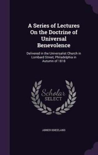 A Series of Lectures On the Doctrine of Universal Benevolence