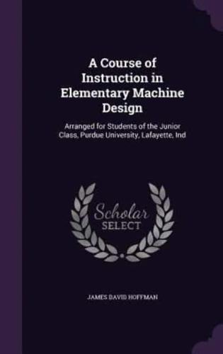 A Course of Instruction in Elementary Machine Design