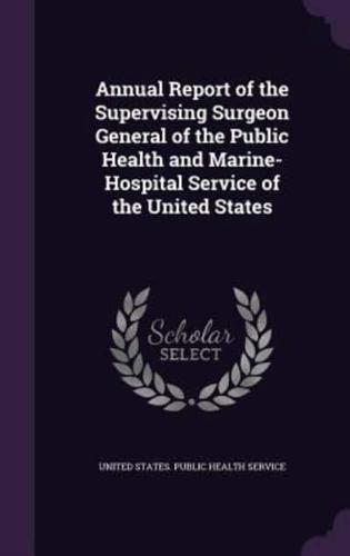 Annual Report of the Supervising Surgeon General of the Public Health and Marine-Hospital Service of the United States