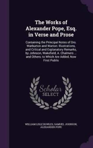 The Works of Alexander Pope, Esq. In Verse and Prose