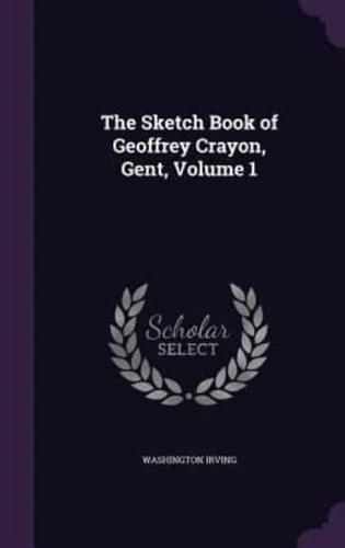 The Sketch Book of Geoffrey Crayon, Gent, Volume 1