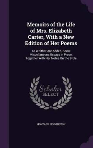 Memoirs of the Life of Mrs. Elizabeth Carter, With a New Edition of Her Poems