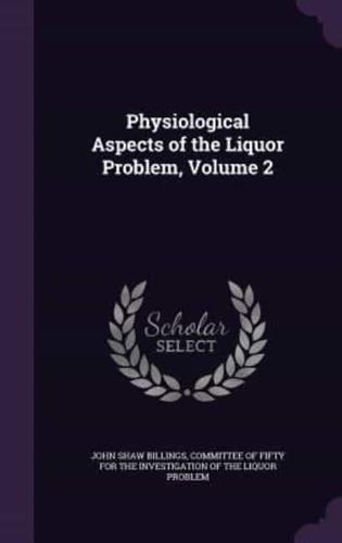 Physiological Aspects of the Liquor Problem, Volume 2