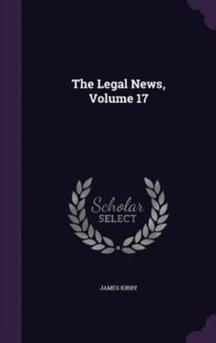 The Legal News, Volume 17