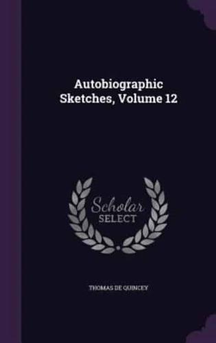 Autobiographic Sketches, Volume 12