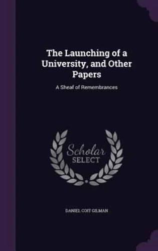 The Launching of a University, and Other Papers