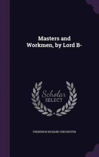 Masters and Workmen, by Lord B-