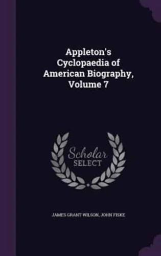 Appleton's Cyclopaedia of American Biography, Volume 7