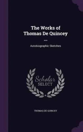 The Works of Thomas De Quincey ...