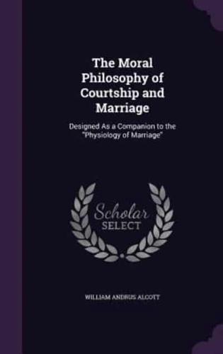 The Moral Philosophy of Courtship and Marriage