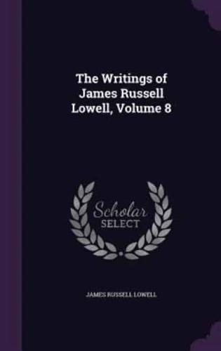 The Writings of James Russell Lowell, Volume 8