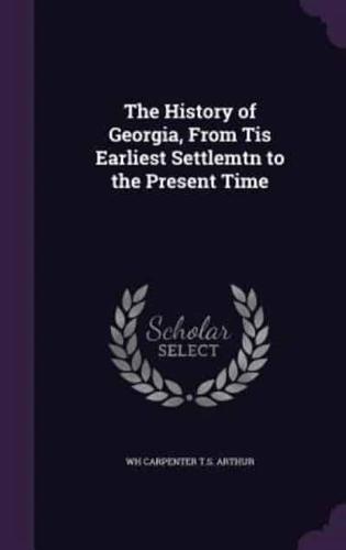 The History of Georgia, From Tis Earliest Settlemtn to the Present Time