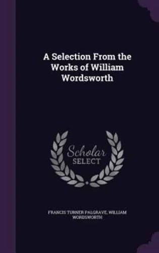 A Selection From the Works of William Wordsworth