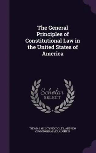 The General Principles of Constitutional Law in the United States of America