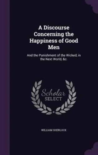 A Discourse Concerning the Happiness of Good Men