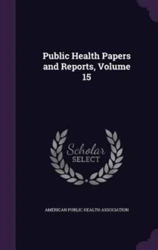 Public Health Papers and Reports, Volume 15