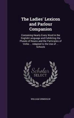 The Ladies' Lexicon and Parlour Companion