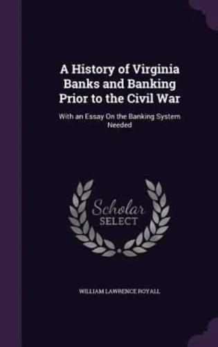 A History of Virginia Banks and Banking Prior to the Civil War