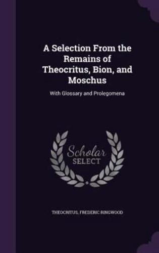 A Selection From the Remains of Theocritus, Bion, and Moschus