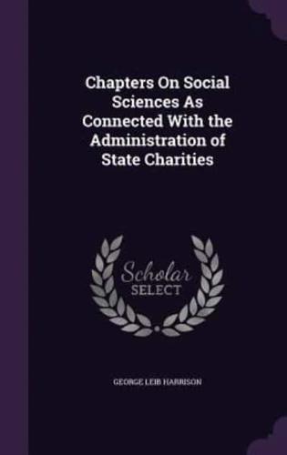 Chapters On Social Sciences As Connected With the Administration of State Charities
