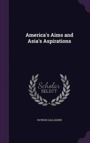 America's Aims and Asia's Aspirations