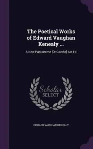 The Poetical Works of Edward Vaughan Kenealy ...