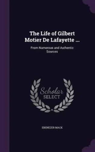 The Life of Gilbert Motier De Lafayette ...