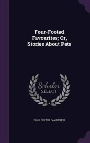 Four-Footed Favourites; Or, Stories About Pets