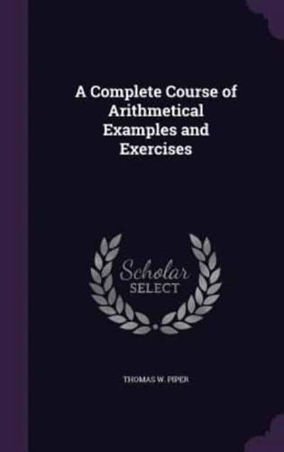 A Complete Course of Arithmetical Examples and Exercises