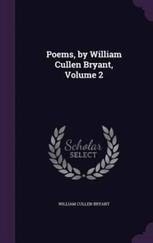 Poems, by William Cullen Bryant, Volume 2