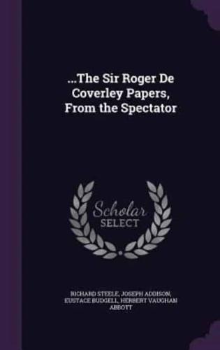 ...The Sir Roger De Coverley Papers, From the Spectator