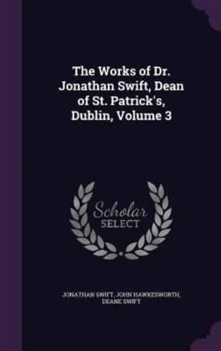 The Works of Dr. Jonathan Swift, Dean of St. Patrick's, Dublin, Volume 3