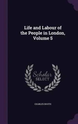 Life and Labour of the People in London, Volume 5