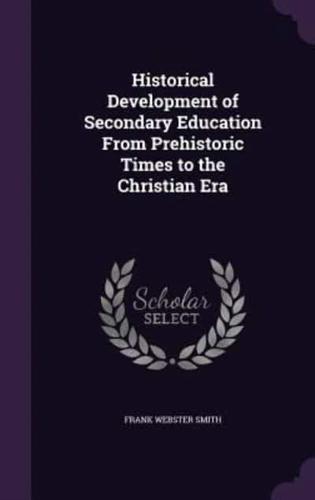 Historical Development of Secondary Education From Prehistoric Times to the Christian Era