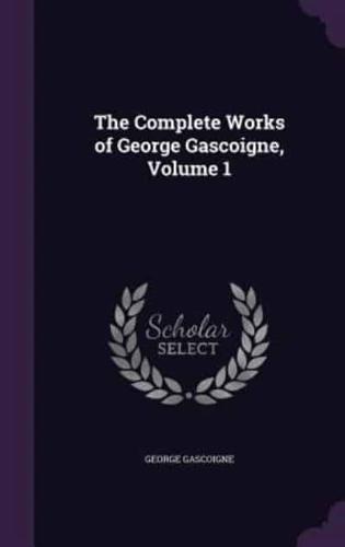 The Complete Works of George Gascoigne, Volume 1