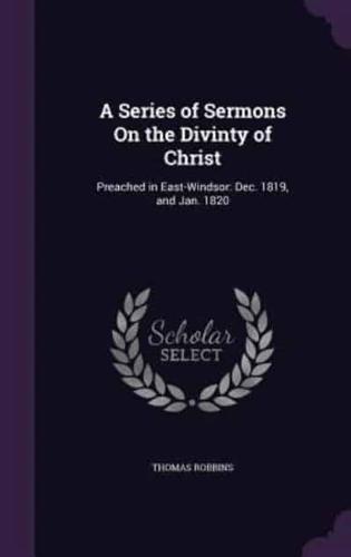 A Series of Sermons On the Divinty of Christ