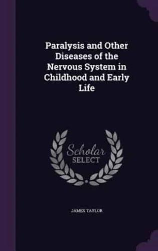 Paralysis and Other Diseases of the Nervous System in Childhood and Early Life