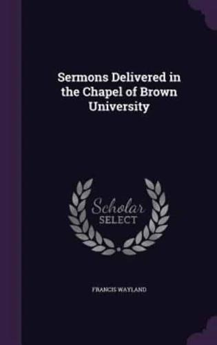 Sermons Delivered in the Chapel of Brown University