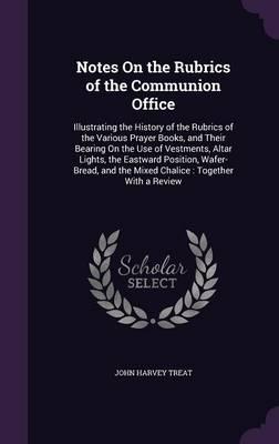 Notes On the Rubrics of the Communion Office