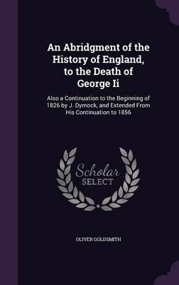 An Abridgment of the History of England, to the Death of George Ii