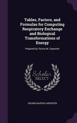 Tables, Factors, and Formulas for Computing Respiratory Exchange and Biological Transformations of Energy