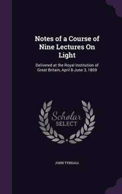 Notes of a Course of Nine Lectures On Light