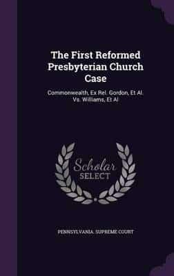 The First Reformed Presbyterian Church Case