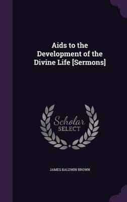 Aids to the Development of the Divine Life [Sermons]