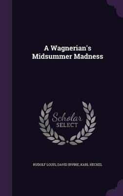 A Wagnerian's Midsummer Madness