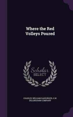 Where the Red Volleys Poured