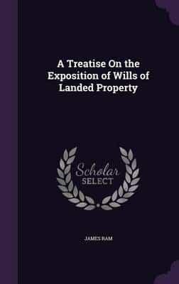 A Treatise On the Exposition of Wills of Landed Property