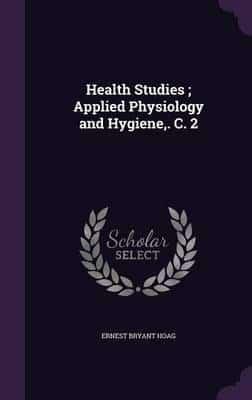 Health Studies; Applied Physiology and Hygiene, . C. 2
