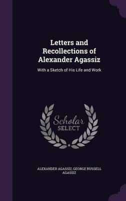 Letters and Recollections of Alexander Agassiz