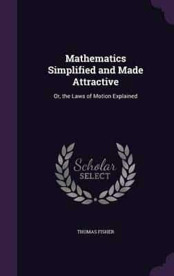 Mathematics Simplified and Made Attractive